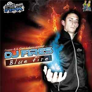 Cross-B & Raul Lokura Present: DJ Fires - Blue Fire flac