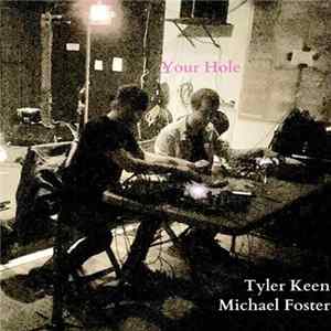 Michael Foster , Tyler Keen - Your Hole flac
