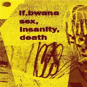 If, Bwana - Sex, Insanity, Death flac