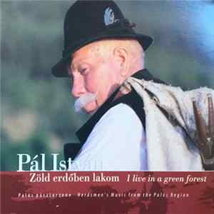 Pál István - Zöld Erdőben Lakom - Palóc Pásztorzene = I Live In A Green Forest - Herdsmen's Music From The Palóc Region flac