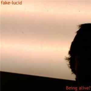 fake-lucid - Being Alive? flac