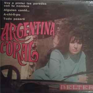 Argentina Coral - Voy A Pintar Las Paredes Con Tu Nombre / Alguién Cantó / A-chi-li-pu / Todo Pasará flac