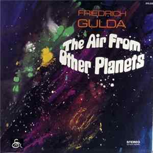 Friedrich Gulda - The Air From Other Planets flac
