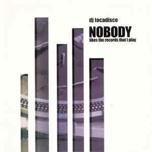 DJ Tocadisco - Nobody Likes The Record That I Play flac