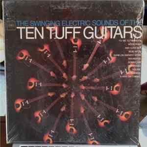 The Ten Tuff Guitars - The Swinging Electric Sounds Of The Ten Tuff Guitars flac
