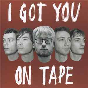 I Got You On Tape - I Got You On Tape flac