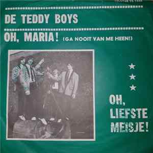 De Teddy Boys - Oh, Maria! (Ga Nooit Van Me Heen!) / Oh, Liefste Meisje! flac