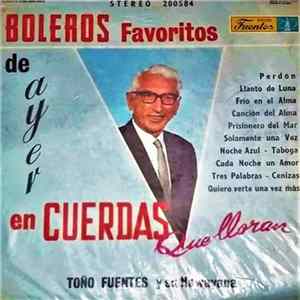 Toño Fuentes Y Su Hawayana - Boleros Favoritos De Ayer En Cuerdas Que Lloran flac