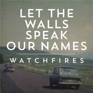 Watchfires - Let The Walls Speak Our Names flac