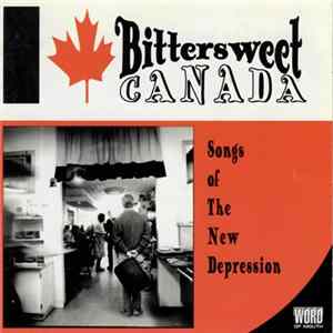 Various - Bittersweet Canada - Songs Of The New Depression flac