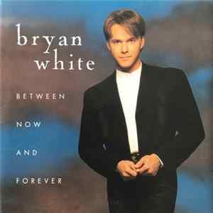 Bryan White - Between Now And Forever flac