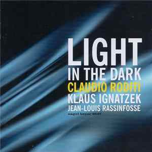 Claudio Roditi, Klaus Ignatzek, Jean-Louis Rassinfosse - Light In The Dark flac