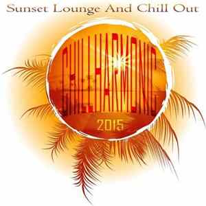 Various - Chillharmonic 2015 (Sunset Lounge and Chill Out) flac