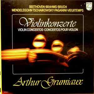 Arthur Grumiaux, Beethoven, Brahms, Bruch, Mendelssohn, Tchaikovsky, Paganini, Vieuxtemps - Violinkonzerte • Violin Concertos • Concertos Pour Violon flac