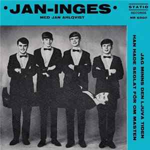 Jan-Inges Med Jan Ahlqvist - Jag Minns Den Ljuva Tiden / Han Hade Seglat För Om Masten flac