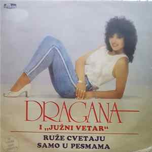 Dragana i Južni Vetar - Ruže Cvetaju Samo U Pesmama flac
