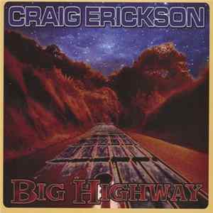 CRAIG ERICKSON - BIG HIGHWAY flac