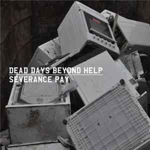 Dead Days Beyond Help - Severance Pay flac