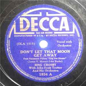Bing Crosby With John Scott Trotter And His Orchestra - Don't Let That Moon Get Away / Laugh And Call It Love flac