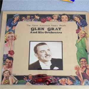 Glen Gray And His Orchestra - The Great American Dance Bands flac