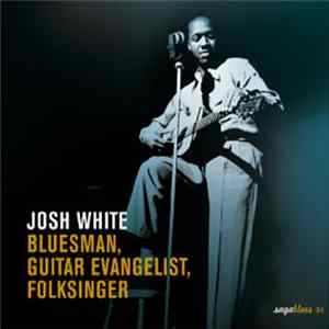 Josh White - Bluesman, Guitar Evangelist, Folksinger flac