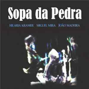 Hilaria Kramer, Miguel Mira, João Madeira - Sopa Da Pedra flac