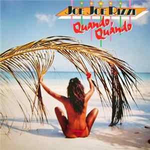 Joe Joe Rizzi - Quando Quando flac