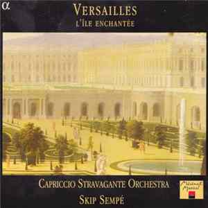 Capriccio Stravagante Orchestra, Skip Sempé - Versailles: L'Ile Enchantée flac