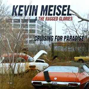 Kevin Meisel & The Ragged Glories - Cruising For Paradise flac