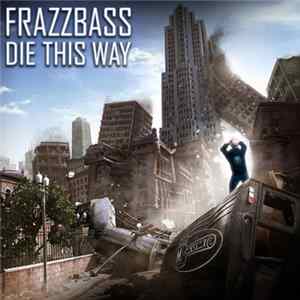Frazzbass - Die This Way flac