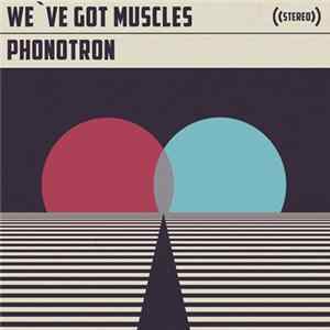 We've Got Muscles - Phonotron flac