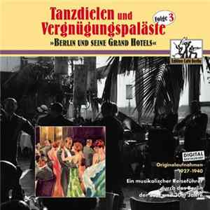 Various - Tanzdielen Und Vergnügungspaläste Folge 3 - "Berlin Und Seine Grandhotels" flac