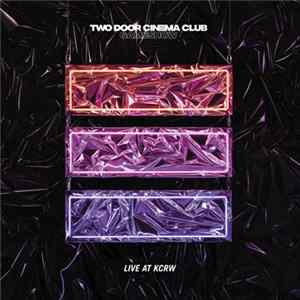 Two Door Cinema Club - Live At KCRW flac