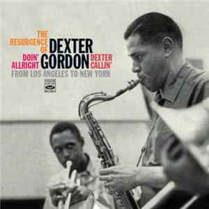 Dexter Gordon - The Resurgence Of Dexter Gordon: From Los Angeles To New York flac