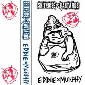 Shitnoise Bastards / Eddie X Murphy - Shitnoise Bastards / Eddie X Murphy flac