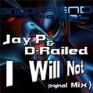 Jay P & D-Railed - I Will Not flac