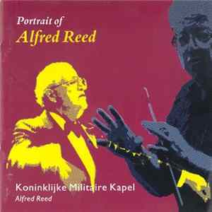 Koninklijke Militaire Kapel, Alfred Reed - Portrait Of Alfred Reed flac