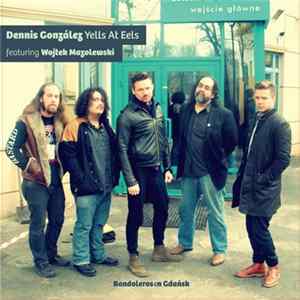 Dennis González Yells At Eels - Bandoleros En Gdansk flac