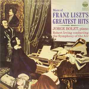 Franz Liszt, Jorge Bolet & Robert Irving Conducting The Symphony Of The Air - More Of Franz Liszt's Greatest Hits flac