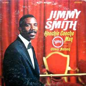 Jimmy Smith Arranged And Conducted By Oliver Nelson - Hoochie Cooche Man flac