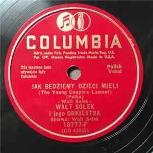 Walt Solek I Jego Orkiestra - Jak Bedziemy Dzieci Mieli / Żiuj Gume flac