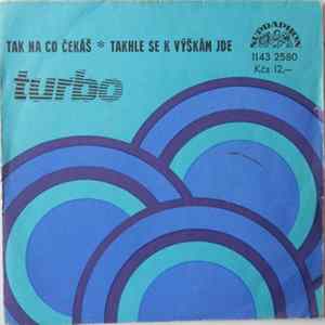 Turbo - Tak Na Co Čekáš / Takhle Se K Výškám Jde flac