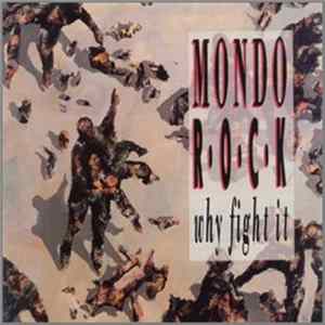 Mondo Rock - Why Fight It flac