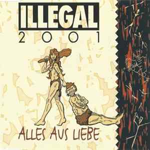 Illegal 2001 - Alles Aus Liebe flac