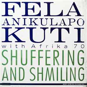 Fela Anikulapo Kuti With Afrika 70 - Shuffering And Shmiling flac