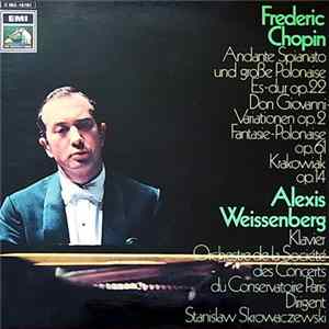 Alexis Weissenberg - Frédéric Chopin - Stanislaw Skrowaczewski - Orchestre De La Société Des Concerts Du Conservatoire - Andante Spianato Und Große Polonaise Es-Dur Op.22 - B-Dur Op.2 Don Giovanni Thema - Polonaise As-Dur Op.61 - Krakowiak Konzert Rondo F flac
