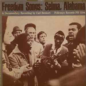 Various - Freedom Songs: Selma, Alabama - A Documentary Recording By Carl Benkert flac