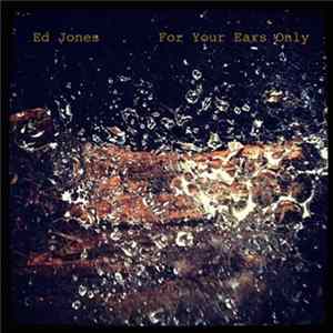 Ed Jones - For Your Ears Only flac