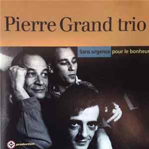 Pierre Grand Trio - Sans Urgence Pour Le Bonheur flac