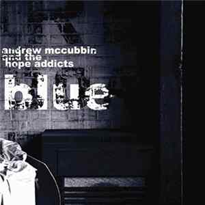 Andrew McCubbin And The Hope Addicts - Blue flac